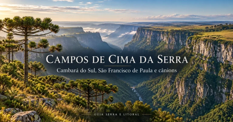 Campos de Cima da Serra: Cambará do Sul, São Francisco de Paula e a beleza dos cânions